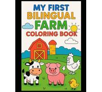 My First Bilingual Farm Coloring Book | English-French | Ages 3-6 | Animals, Farm Scenes, Baby Animals, Objects, Puzzles, Games & Diploma: Learn ... and earning your Little Farmer Diploma!