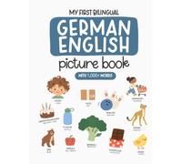 My First Bilingual German-English Picture Book with 1,000+ Words: German Language Learning for Kids, German Dual Language Book, German First Dictionary