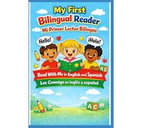 My First Bilingual Reader: Mi Primer Lector Bilingüe: Read With Me in English and Spanish