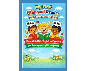 My First Bilingual Reader: Mi Primer Lector Bilingüe: Read With Me in English and Spanish