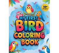 My First Bird Coloring Book: Feathered Friends Fun - Easy & Simple Bird Designs for Little Hands