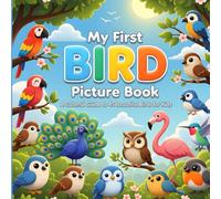 My First Bird Picture Book: A Colorful Guide to 45 Beautiful Birds for Kids