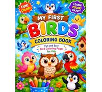 My First Birds Coloring Book: Fun and Easy Bird Coloring Pages for Kids Ages 3-6 Featuring Parrots, Owls, Peacocks, Ducks, Eagles, Flamingos, and More