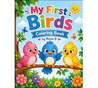My First Birds Coloring Book: Fun and Easy Bird Illustrations for Children Ages 3-10