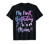 My First Birthday As A Mom Funny Mothers Day Pregnancy Baby Maglietta
