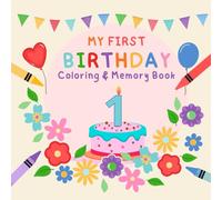 My First Birthday - Coloring & Memory Book: A joyful keepsake to explore colors, shapes and first creative moments
