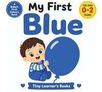 My First Blue: A Baby’s First Colours Book