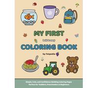 My First Bold and Easy Coloring Book: 130+ Easy & Fun Pictures to Color - Simple, Cute, and Confidence-Building Pages for Toddlers, Preschoolers & Early Learners