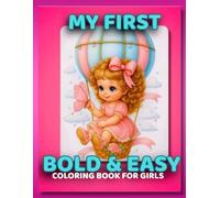 My First Bold and Easy Coloring Book for Girls: Big and Simple Coloring Pages with Dolls, Toys, Cute Animals, Tasty Desserts, Fruits and Insects | Fun ... Ages 3-6, Perfect Gift for Little Artists
