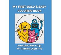 My First Bold and Easy Coloring Book: Meet Bobi, Mimi & Zip! 27 Large & Simple Illustrations for Toddlers Ages 1-4