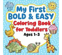 My First Bold & Easy Coloring Book for Toddlers Ages 1-3: 63 Big, Simple & Fun Coloring Pages of Animals, Everyday Objects, and Shapes | First Early Learning Activity Book for Kids 1, 2 & 3 Year Olds