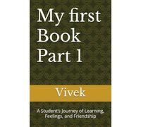 My first Book: A Student’s Journey of Learning, Feelings, and Friendship
