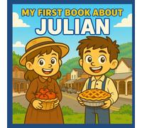My First Book About Julian: Exploring Julian’s History, Apple Pies, and Mountain Charm