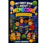 My First Book About Memecoins: An Easy Guide for Kids to Understand Meme Coins, Crypto, and the Internet