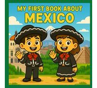 My First Book About Mexico: Mexican History and Culture for Kids