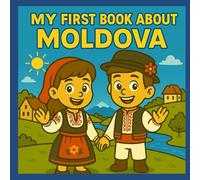 My First Book About Moldova: Moldovan History and Culture for Kids