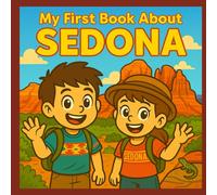 My First Book About Sedona: History, Culture, & Landmarks for Kids