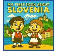 My First Book About Slovenia: History and Culture for Young Learners
