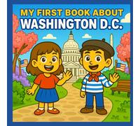 My First Book About Washington D.C.: Exploring the history and culture of the District of Columbia