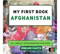 My First Book - Afghanistan: All About Afghanistan For Kids