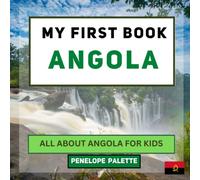 My First Book - Angola: All About Angola For Kids