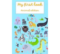 My first book Animal Alphabet edition | Book for young children | Activity | Easy book | Coloring book | Alphabet book: An easy book to keep your child active