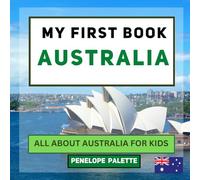 My First Book - Australia: All About Australia For Kids
