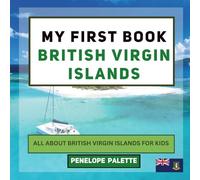 My First Book - British Virgin Islands: All About the British Virgin Islands For Kids