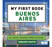My First Book - Buenos Aires: All About Buenos Aires For Kids