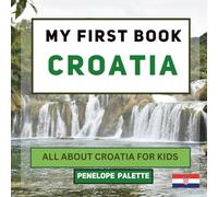 My First Book - Croatia: All About Croatia For Kids
