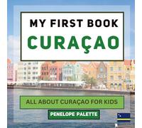 My First Book - Curaçao: All About Curaçao For Kids