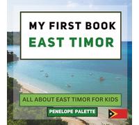 My First Book - East Timor: All About East Timor For Kids