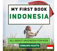 My First Book - Indonesia: All About Indonesia For Kids