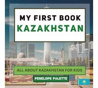 My First Book - Kazakhstan: All About Kazakhstan For Kids