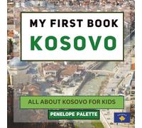 My First Book - Kosovo: All About Kosovo For Kids