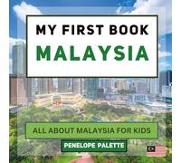 My First Book - Malaysia: All About Malaysia For Kids