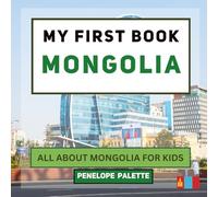My First Book - Mongolia: All About Mongolia For Kids