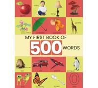 MY FIRST BOOK OF 500 WORDS: Early Learning Picture Book for Kids