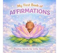 My First Book of Affirmations: Positive Words for Little Hearts