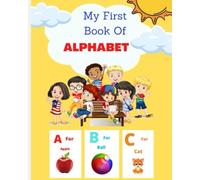 My First Book of ALPHABET: Learn ABCs with Fun Pictures and Simple Words