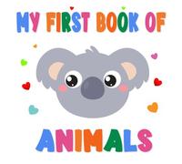 My First Book of Animals: Educational Colorful Picture Story for Toddlers 1-3 | Preschool Fun Book About Pets for Young Kids | Children's Early Learning with Cute Characters