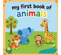 My First Book Of Animals: My First Learning Book for Toddlers. Easy-to-Read Pages with Friendly Animals, Nature Scenes, and Colorful Designs.