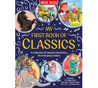 My First Book of Classics: Classic stories retold for children aged 5 and above - perfect for young readers discovering literary children’s classics for the first time.