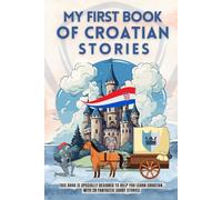 My first book of croatian of stories: This book is specially designed to help you learn croatian, with 28 fantastic short stories. croatian for beginners kids and adultes