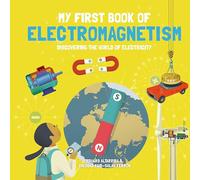 My First Book of Electromagnetism: Discovering the World of Electricity