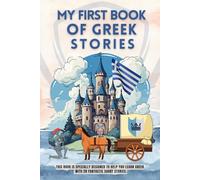 My first book of greek of stories: This book is specially designed to help you learn greek , with 28 fantastic short stories. greek for beginners kids and adultes