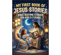 My First Book of Jesus Stories: Bible Bedtime Stories For Kids 2-7 Years : Gift for Christmas, Easter, Birthdays, Baptism, and Communions