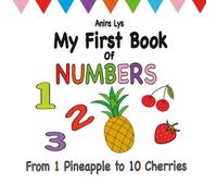 My First Book of Numbers: From 1 Pineapple to 10 Cherries