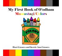 My First Book of O'Odham Mamastagǐ / Colors