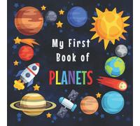 MY FIRST BOOK OF PLANETS: Ages 3-5,5-7| Solar System Curiosities for Little Ones| Explore Amazing Outer Space Facts and Activity Pages for ... Activities| Big Book of Space for Kids